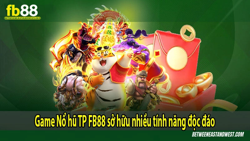 Game Nổ hũ TP FB88 sở hữu nhiều tính năng độc đáo