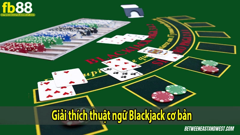 Giải thích thuật ngữ Blackjack cơ bản