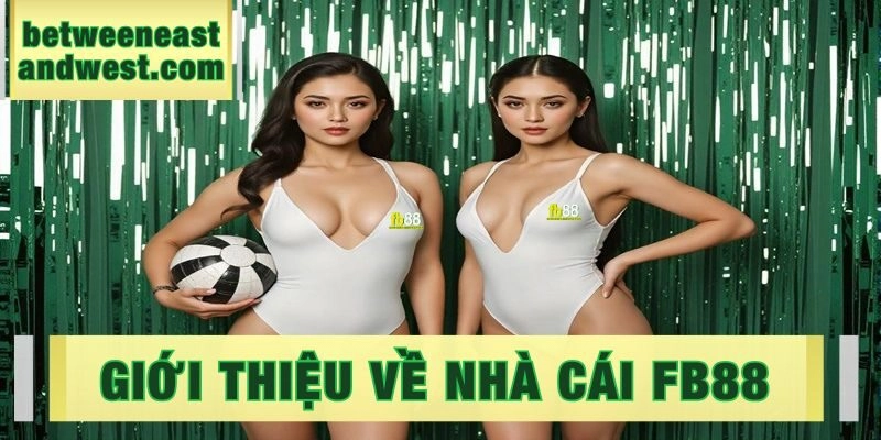 Giới Thiệu Nhà Cái FB88 – Thương Hiệu Cá Cược Hàng Đầu Toàn Cầu